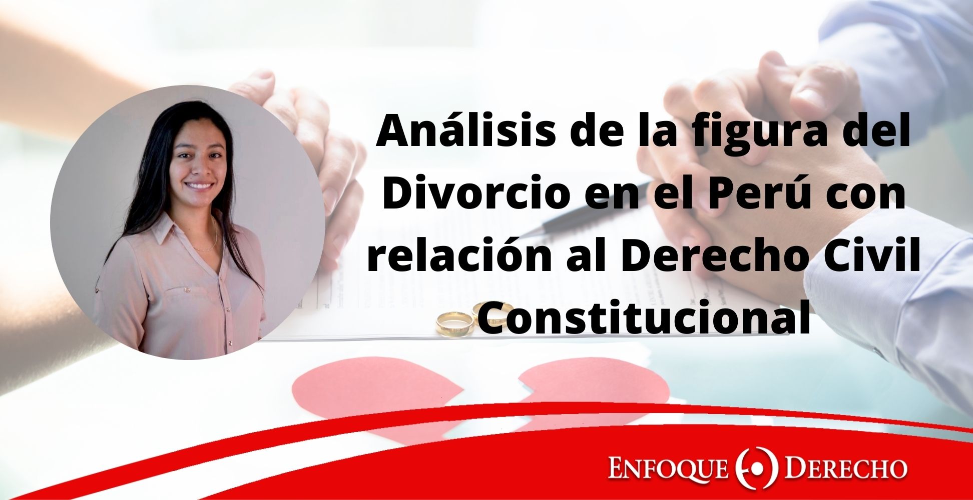 Análisis de la figura del Divorcio en el Perú con relación al Derecho Civil  Constitucional - Enfoque Derecho | El Portal de Actualidad Jurídica de  THĒMIS